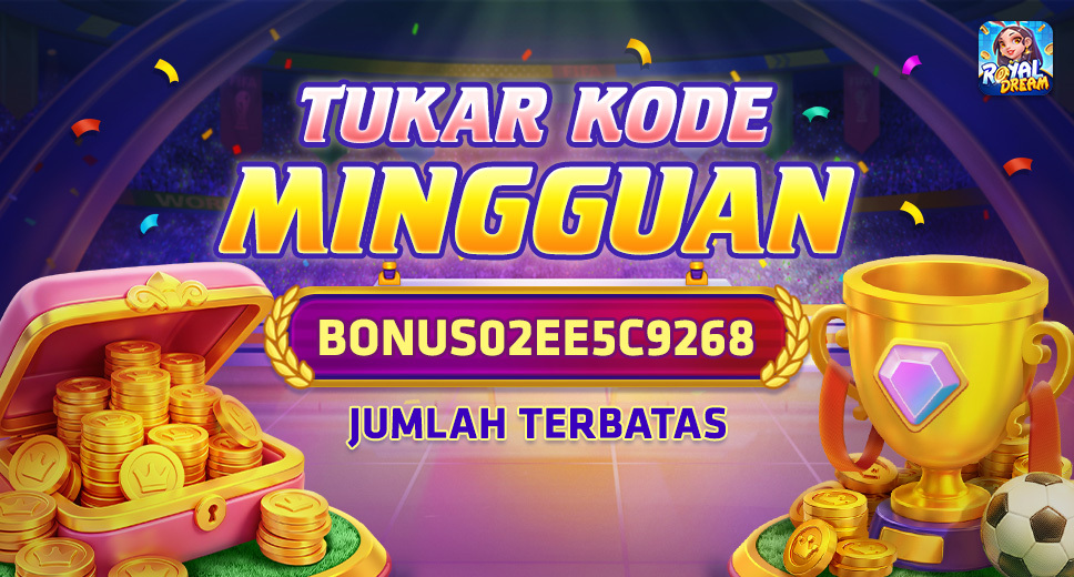 Kode Hadiah Royal Dream Mingguan 8 Juni 2026 | BONUS02EE5C9268